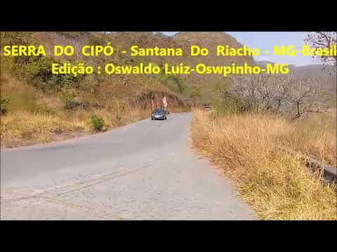 SERRA  DO CIPO Santana do Riacho MG DECIDA Pela Rodovia MG e Rodovia  De SP Por Oswaldo LPOswpinho L