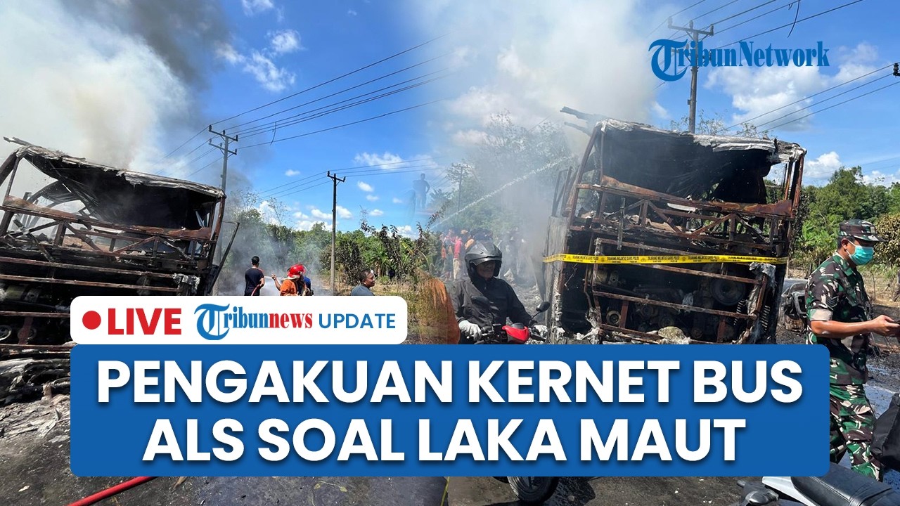 LIVE: Pengakuan Kernet Bus ALS soal Kecelakaan Maut vs Truk Tangki BBM di Muratara, Hindari Lubang