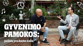„Gyvenimo pamokos“ su Dainiumi Jakučioniu: poilsis yra darbo dalis