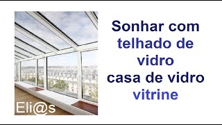 SONHAR COM TELHADO DE VIDRO - SONHAR COM CASA DE VIDRO