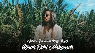 Jurnal Indonesia Kaya #30: Kisah Dari Makassar