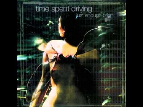 Time Spent Driving - Just Enough Bright (full album)