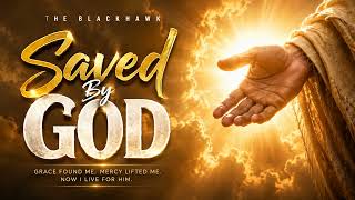 Saved By God II - The Blackhawk
