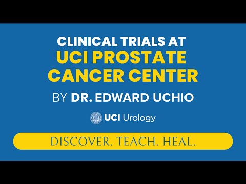 Clinical Trials at UCI Prostate Cancer Center by Dr. Edward Uchio