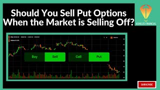 Should You Sell Put Options When the Market is Selling Off?