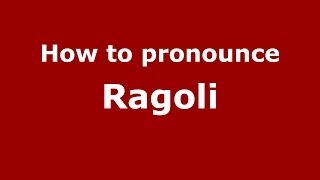 How to pronounce Ragoli