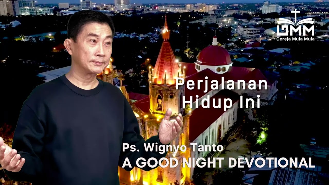 a Good Night Devotional | Perjalanan Hidup Ini | Ps. Wignyo Tanto