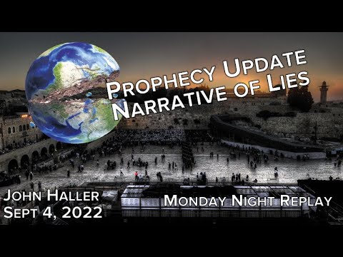 2022 09 04 John Haller Prophecy Update  “Narrative of Lies” Monday Night Replay