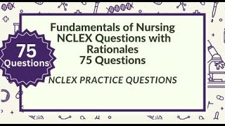 Fundamentals of Nursing NCLEX Review Nursing Questions and Answers 75 NCLEX Prep Questions