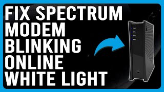 How To Fix Spectrum Modem Online Blinking White Light (Reasons Why It Occurs, And How To Solve It!)