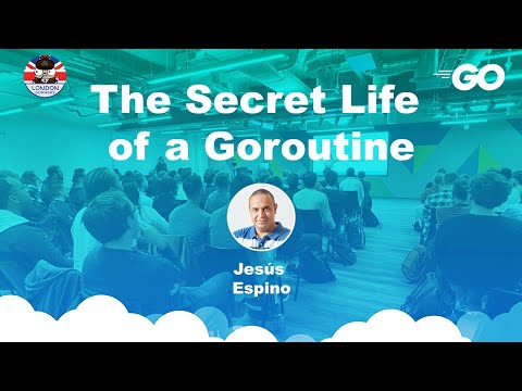 The Secret Life of a Goroutine - Jesús Espino - April Gophers 2023