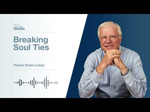 Breaking Soul Ties | Restoring The Soul #3 | Pastor Lutzer