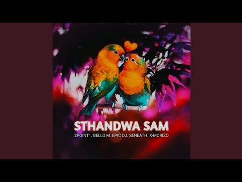 2point1 – Sthandwa Sam (Official Audio) Ft. Bello M, Epic DJ, Seneath & X-Morizo