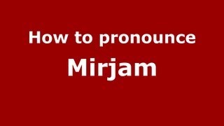 How to pronounce Mirjam