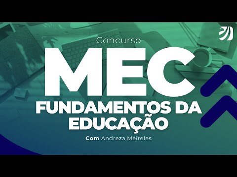 CONCURSO MEC: FUNDAMENTOS DA EDUCAÇÃO (Andreza Meireles)