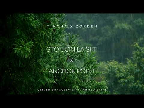 Oliver Dragojevic x Ahmed Spinz - Sto ucinila si ti  x Anchor point (Tincha x Zorden mashup)