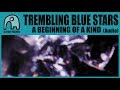 TREMBLING BLUE STARS - A Beginning Of A Kind [Audio]