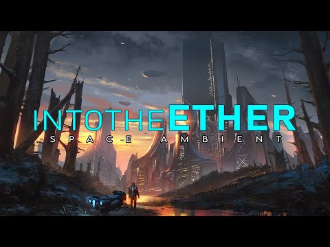 Space Ambient Music Mix #14 | Into The Ether