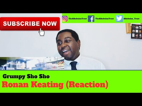 Grumpy Sho Sho - Ronan Keating (The Alkebulan Trust Reaction)