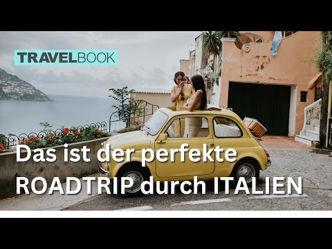 Der perfekte Roadtrip durch Italien