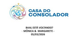BAAL ESTÁ VOLTANDO?  MÔNICA &  MARGARETE -  05/03/2026