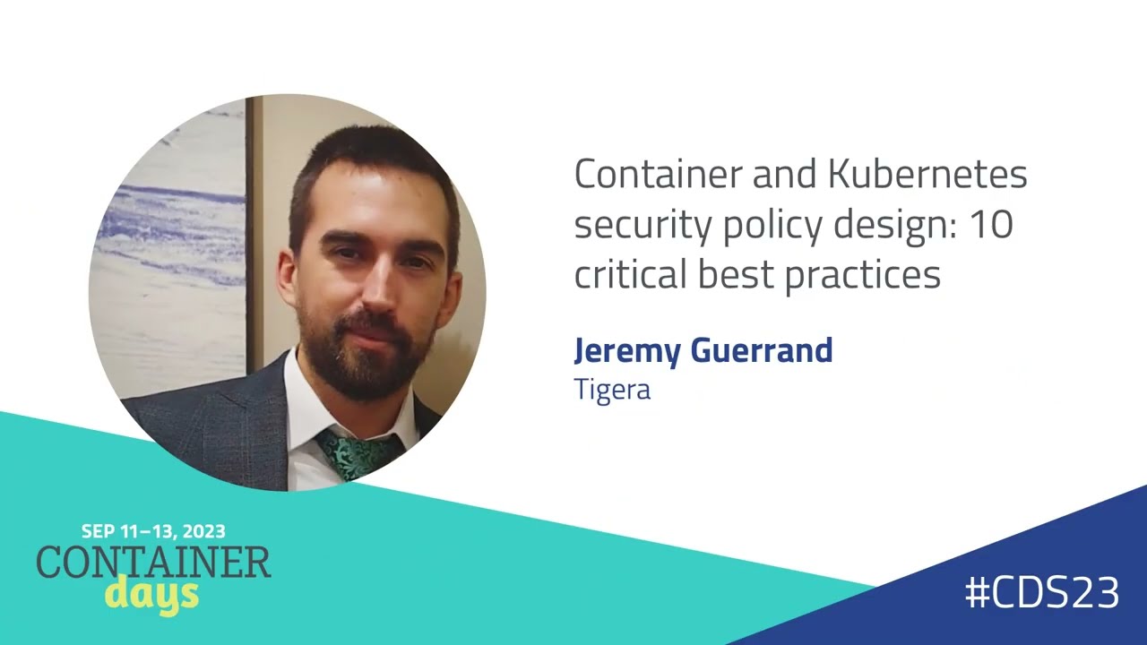 Container and Kubernetes security policy design: 10 critical best practices - Jeremy Guerrand