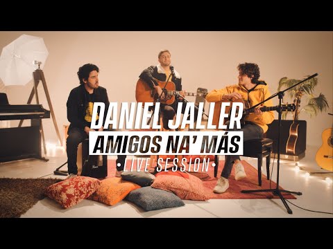 Daniel Jaller - Amigos Na' Más (Live Session)