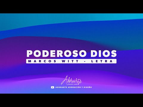 PODEROSO DIOS | LETRA - MARCOS WITT