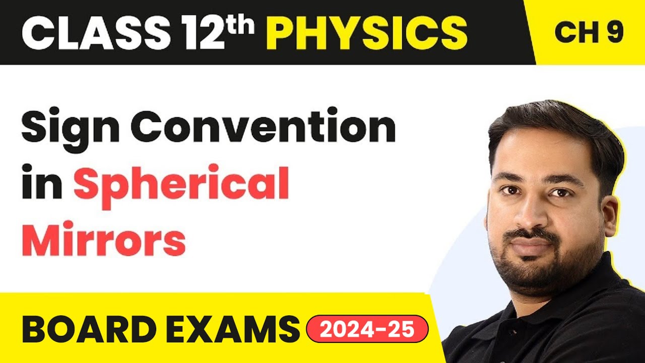 Sign Convention in Spherical Mirrors | Class 12 Physics Chapter 9 | CBSE/JEE/NEET