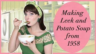 Making Leek and Potato soup from 1958 - Vintage Cooking Adventures with Miss MonMon