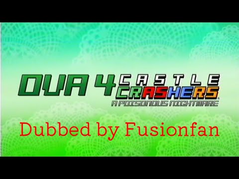 Castle Crashers OVA 4-A Poisonous Nightmare [VHSAnime] Fusionfan Dub (OG video by @KokoroHatsaru)