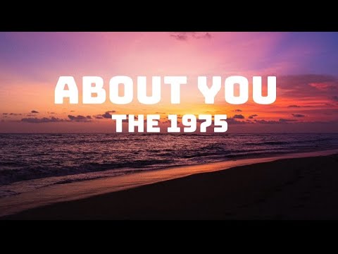 The 1975 &ndash; About you (Lyrics)