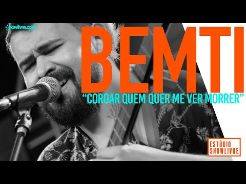 Bemti - Coroar Quem Quer Me Ver Morrer - Ao Vivo no Estúdio Showlivre 2019