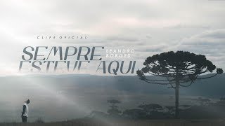 Video thumbnail of "Sempre esteve aqui - Leandro Borges"
