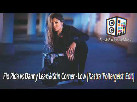 Flo Rida vs Danny Leax & Stin Corner - Low [Kastra 'Poltergeist' Edit]