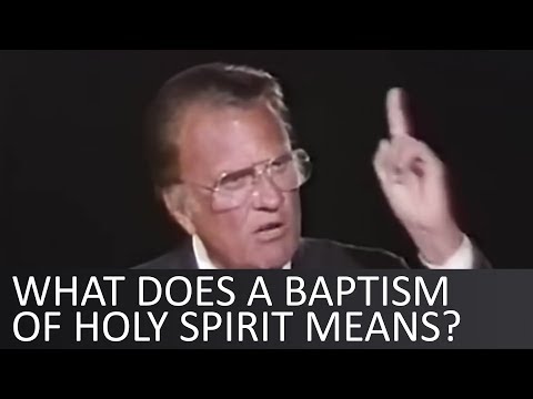 What does a baptism of Holy Spirit means? - Billy Graham