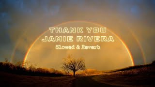 Thank You by Jamie Rivera | Slowed&amp;Reverb