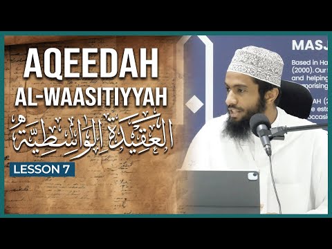 Aqeedah al-Waasitiyyah || العقيدة الواسطية || Lesson 7 || Ustaadh Yasin Munye