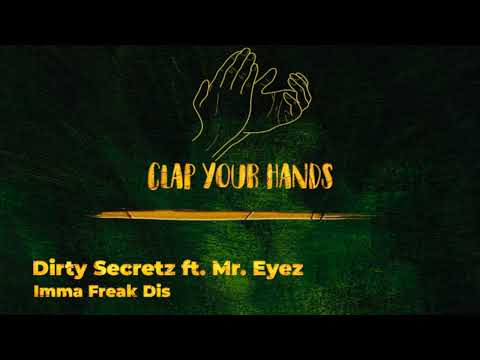 Dirty Secretz ft. Mr. Eyez - Imma Freak Dis