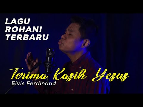 TERIMA KASIH YESUS - Elvis Ferdinand