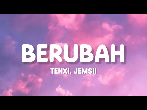 Tenxi, Jemsii - Berubah (Lirik)