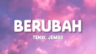 Download lagu Tenxi, Jemsii - Berubah (Lirik) mp3