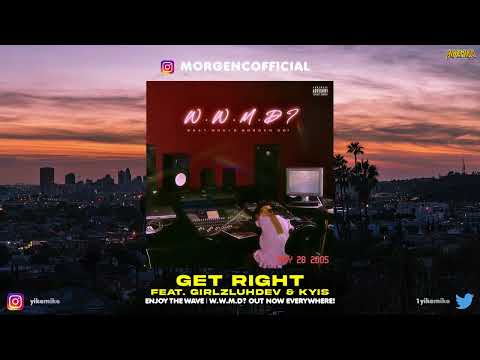 Morgen C. - Get Right (feat. GirlzLuhDev & Kyis) Official Audio
