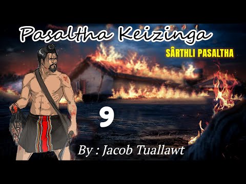SÂRTHLI PASALTHA LEH DARHUAI PATHUM - 9 | By : Jacob Tuallawt