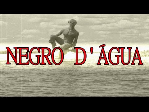 A Lenda Do Negro D'água ou Nego D'água -- História do Folclore Brasileiro