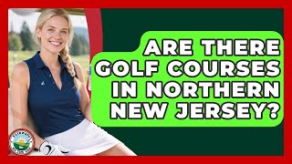 Are There Golf Courses In Northern New Jersey - Fairways of the USA