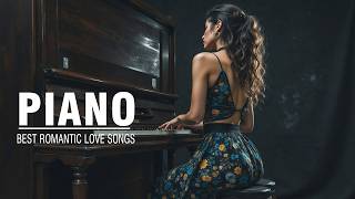 Romantic Piano Music for Love & Relaxation - A Gentle Piano Melody That Stays In Your Heart Forever
