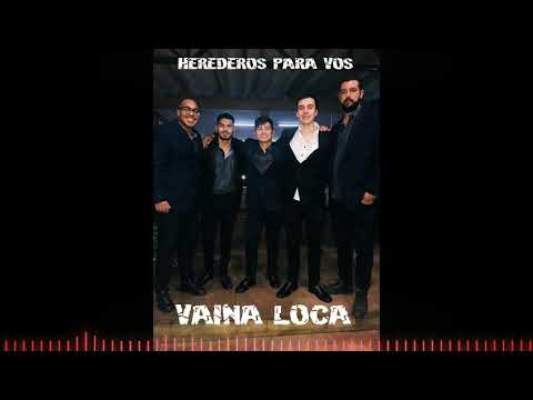 Herederos para vos - Vaina Loca