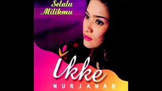 Download lagu Ikke Nurjanah selalu milikmu no vocal versi asli karaoke mp3 Download lagu Ikke Nurjanah selalu milikmu no vocal versi asli karaoke mp3