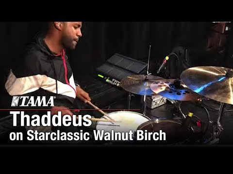 Thaddeus plays the TAMA new Starclassic Walnut/Birch